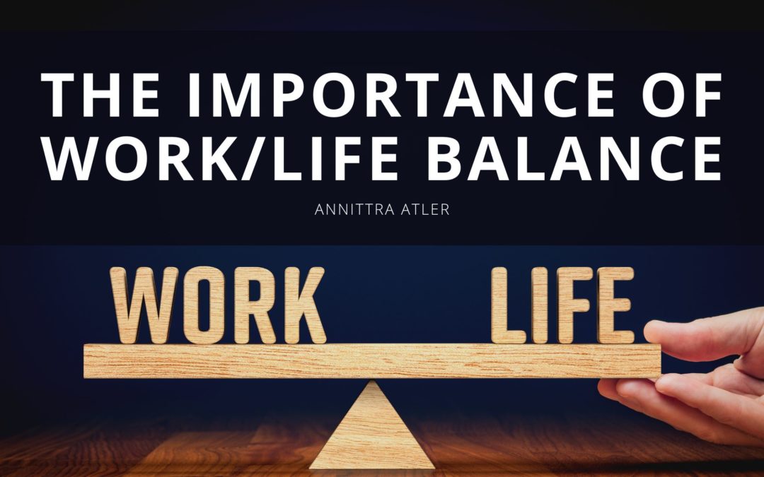 The Importance Of Work/Life Balance